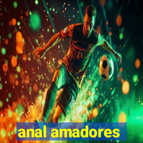 anal amadores